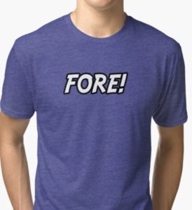 fore golf t shirt, funny golf themed t shirts, humorous tee shirts for golfers