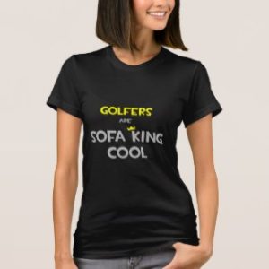 golfers are sofa king cool, funny golf tee shirts